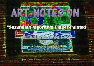 Art-Notes on Suzannian Algorithm Finger-Painted on an Abstract Wall Number 2 